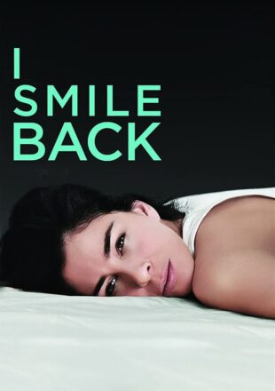 I Smile Back 2015 English 480p [400MB] 720p [800MB] 1080p [1.6GB]