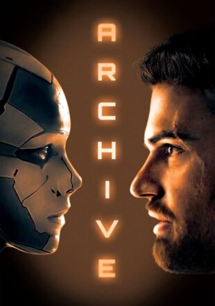 Archive 2020 English Full Movie 480p [447MB] 720p [835MB] Bluray