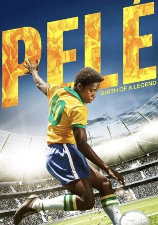 Pele Birth of a Legend 2016 Dual Audio Hindi-English 480p 720p Gdrive