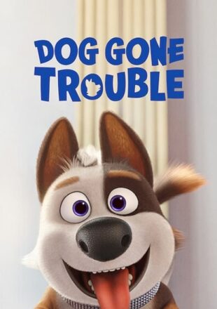 Dog Gone Trouble 2021 Dual Audio Hindi-English 480p 720p 1080p Bluray