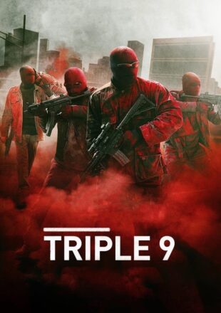 Triple 9 2016 Dual Audio Hindi-English 480p 720p 1080p Gdrive Link