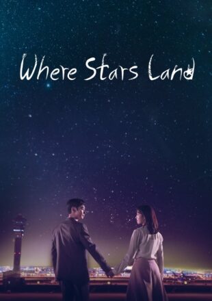 Where Stars Land Season 1 Hindi Dubbed 480p 720p 1080p